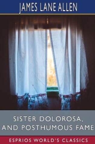 Cover of Sister Dolorosa, and Posthumous Fame (Esprios Classics)