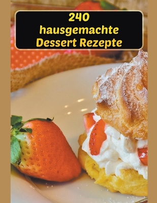 Book cover for 240 Hausgemachte Dessert Rezepte