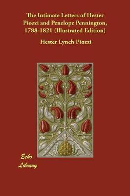 Book cover for The Intimate Letters of Hester Piozzi and Penelope Pennington, 1788-1821 (Illustrated Edition)