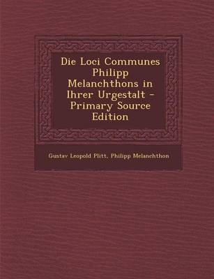 Book cover for Die Loci Communes Philipp Melanchthons in Ihrer Urgestalt