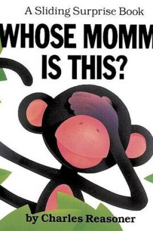 Cover of Sliding Surprise Books: Whose Mommy Is This?