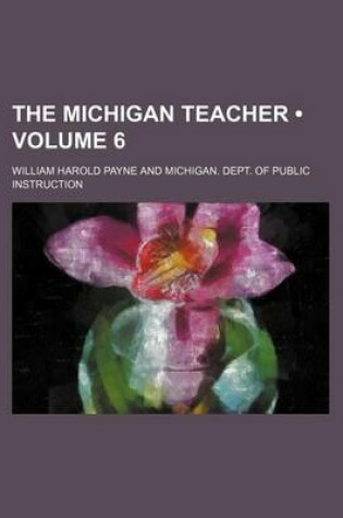 Cover of The Michigan Teacher (Volume 6 )