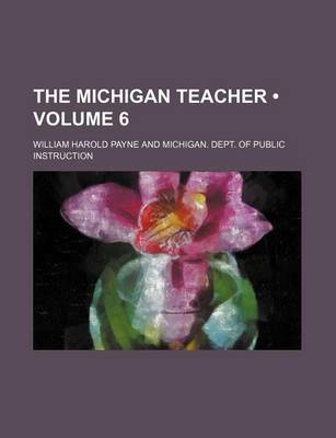 Book cover for The Michigan Teacher (Volume 6 )