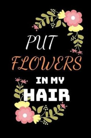 Cover of Put Flowers In My Hair