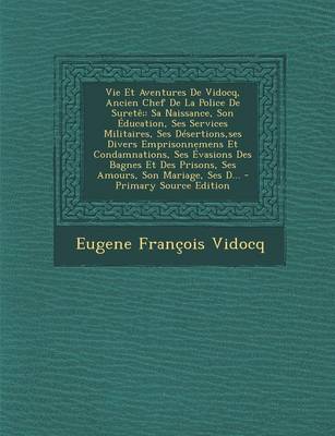 Book cover for Vie Et Aventures de Vidocq, Ancien Chef de La Police de Surete;