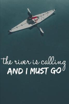 Book cover for The River Is Calling And I Must Go