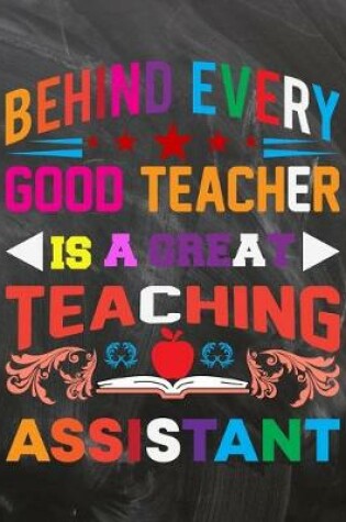 Cover of Behind Every Good Teacher Is A Great Teaching Assistant