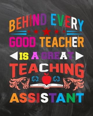 Book cover for Behind Every Good Teacher Is A Great Teaching Assistant