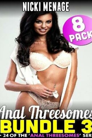 Cover of Anal Threesome Bundle 8-pack : Books 17 to 24