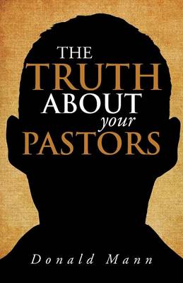 Book cover for The Truth About your Pastors