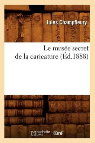 Cover of Le Musee Secret de la Caricature (Ed.1888)