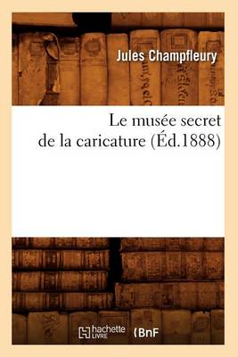 Book cover for Le Musee Secret de la Caricature (Ed.1888)