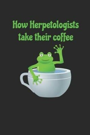 Cover of How Herpetologists Take Their Coffee