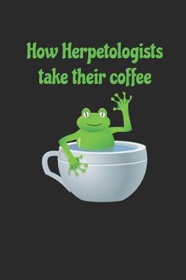 Book cover for How Herpetologists Take Their Coffee