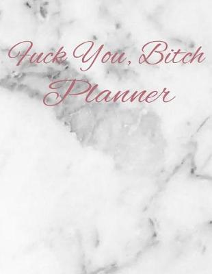 Book cover for Fuck You, Bitch Planner