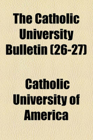 Cover of The Catholic University Bulletin (Volume 26-27)