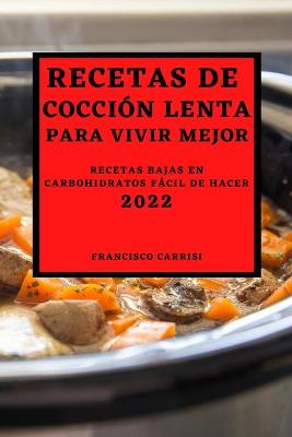 Cover of Recetas de Cocción Lenta Para Vivir Mejor 2022