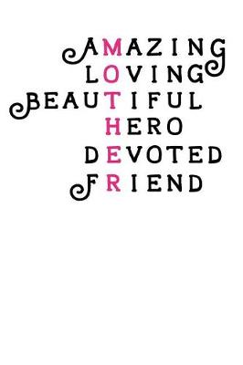 Book cover for Amazing, Loving, Beautiful, Hero, Devoted, Friend
