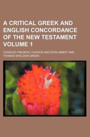 Cover of A Critical Greek and English Concordance of the New Testament Volume 1