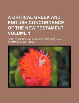 Book cover for A Critical Greek and English Concordance of the New Testament Volume 1