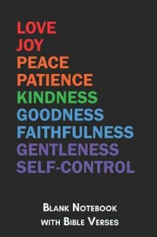 Cover of Love Joy Peace Patience Kindness Goodness Faithfulness Gentleness Self-Control Blank Notebook with Bible Verses