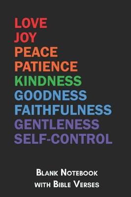 Book cover for Love Joy Peace Patience Kindness Goodness Faithfulness Gentleness Self-Control Blank Notebook with Bible Verses