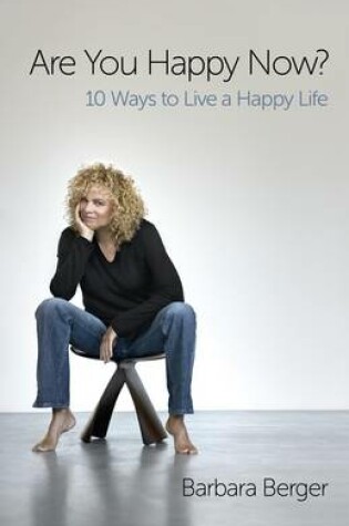 Cover of Are You Happy Now? - 10 Ways to Live a Happy Life