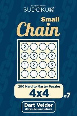 Book cover for Small Chain Sudoku - 200 Hard to Master Puzzles 4x4 (Volume 7)