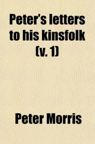 Cover of Peter's Letters to His Kinsfolk Volume 1