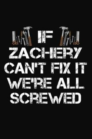 Cover of If Zachery Can't Fix It We're All Screwed