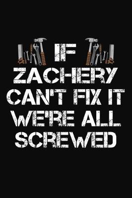 Book cover for If Zachery Can't Fix It We're All Screwed