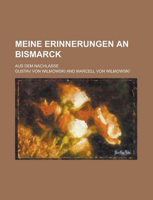 Book cover for Meine Erinnerungen an Bismarck; Aus Dem Nachlasse