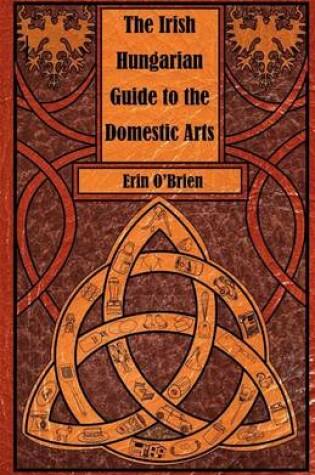 Cover of The Irish Hungarian Guide to the Domestic Arts