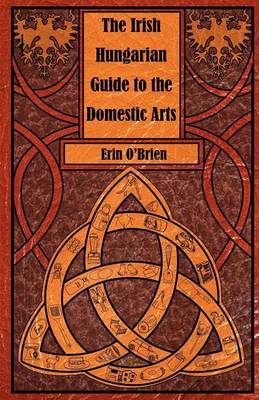 Book cover for The Irish Hungarian Guide to the Domestic Arts