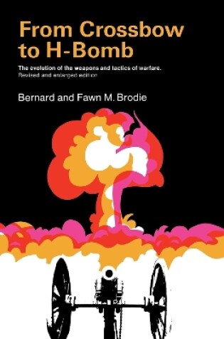 Cover of From Crossbow to H-Bomb, Revised and Enlarged Edition