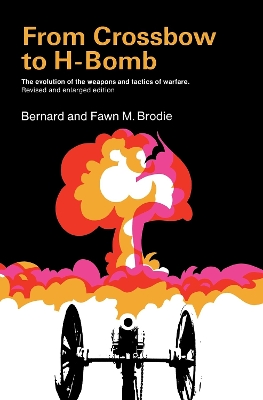 Book cover for From Crossbow to H-Bomb, Revised and Enlarged Edition