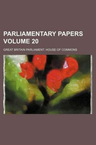 Cover of Parliamentary Papers Volume 20