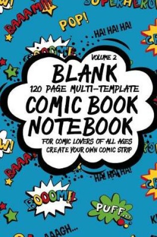 Cover of Blank Comic Book Notebook 120 Page Multi-Template For Comic Lovers Of All Ages, Volume 2
