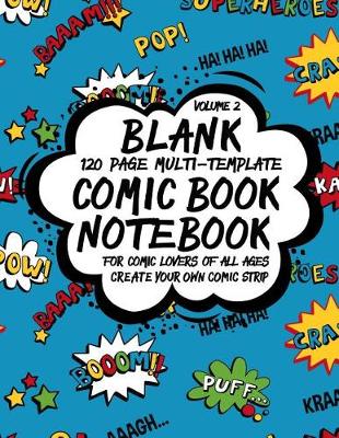 Book cover for Blank Comic Book Notebook 120 Page Multi-Template For Comic Lovers Of All Ages, Volume 2