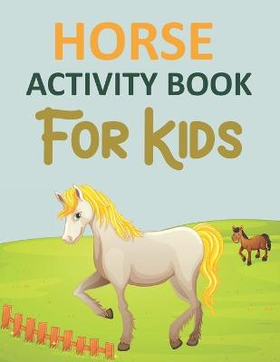 Book cover for Horse Activity Book For Kids