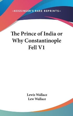 Book cover for The Prince of India or Why Constantinople Fell V1