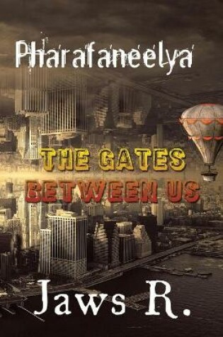 Cover of Pharafaneelya The Gate Between Us