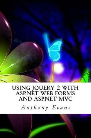 Cover of Using Jquery 2 with ASP.Net Web Forms and ASP.Net MVC
