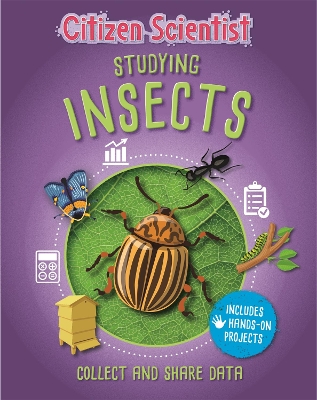 Cover of Citizen Scientist: Studying Insects