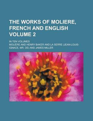 Book cover for The Works of Moliere, French and English; In Ten Volumes Volume 2