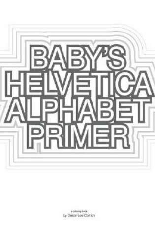 Cover of Baby's Helvetica Alphabet Primer