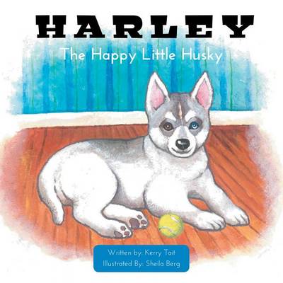 Cover of Harley the Happy Little Husky - Being Different