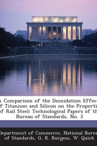 Cover of A Comparison of the Deoxidation Effects of Titanium and Silicon on the Properties of Rail Steel