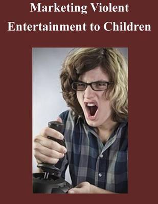 Book cover for Marketing Violent Entertainment to Children