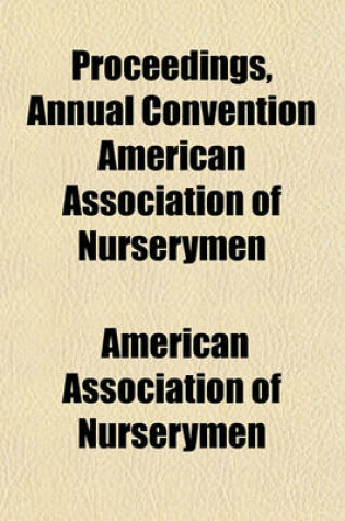 Cover of Proceedings, Annual Convention American Association of Nurserymen (Volume 46-48)